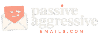 PassiveAggressiveEmails.com